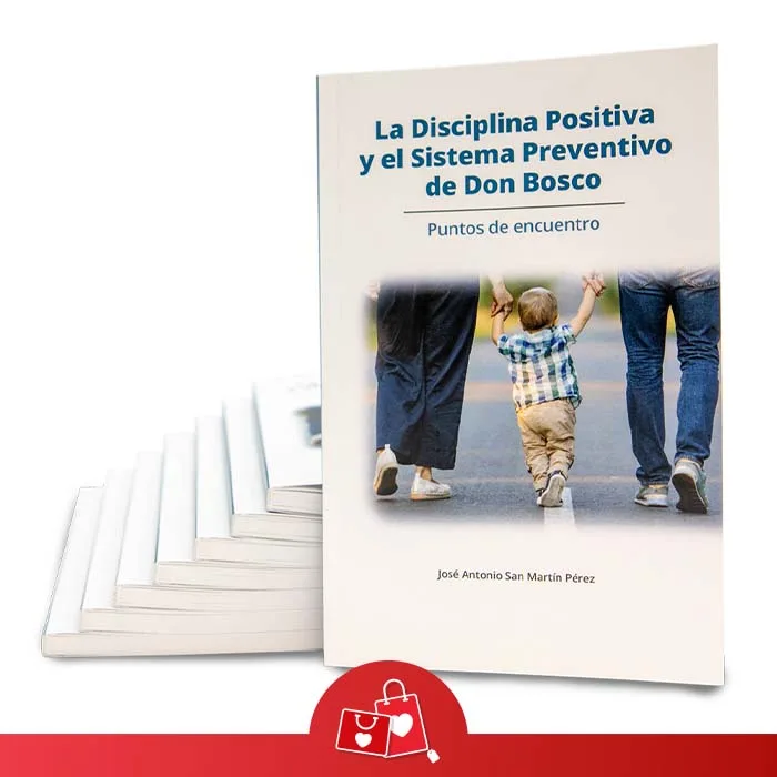 La Disciplina Positiva y el Sistema Preventivo de Don Bosco. Puntos de Encuentro La Disciplina Positiva y el Sistema Preventivo de Don Bosco. Puntos de Encuentro