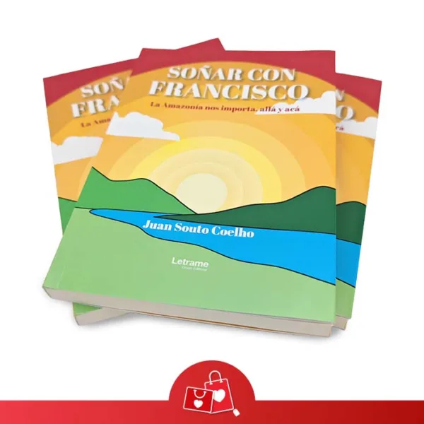 SOÑAR CON FRANCISCO - LA AMAZONÍA NOS IMPORTA, ALLÁ Y ACÁ